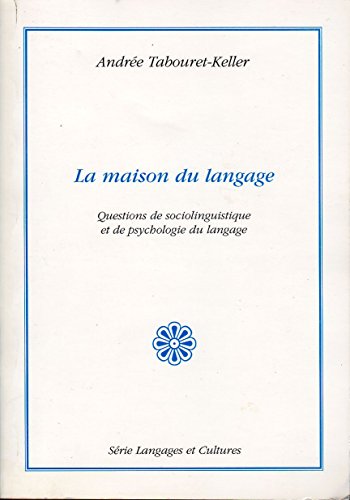 Beispielbild fr La maison du langage. Questions de sociolinguistique et de psychoplogie du langage zum Verkauf von deric