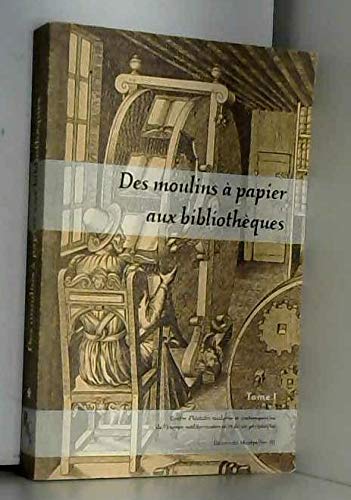Beispielbild fr Des moulins et papier aux bibliotheques zum Verkauf von MARCIAL PONS LIBRERO