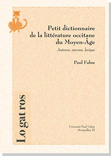 Beispielbild fr Petit dictionnaire de la littrature occitane du Moyen ge - Auteurs, ?uvres, lexique zum Verkauf von Gallix