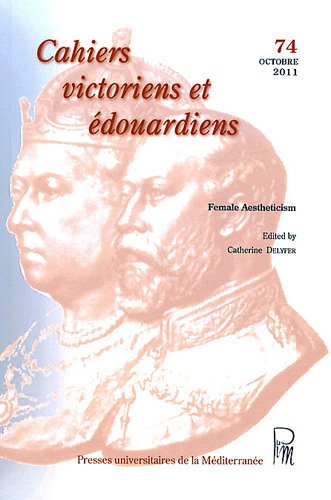 Beispielbild fr Cahiers victoriens et douardiens, N 74, Octobre 2011 : Female Aestheticism zum Verkauf von Ammareal