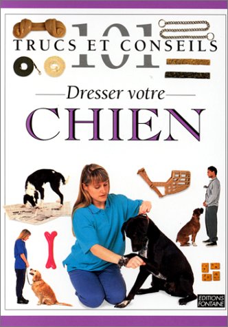 Stock image for Dresser Votre Chien (101 Trucs et Conseils) for sale by BookHolders