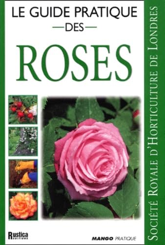 Le guide pratique des roses (9782842701482) by Anonyme