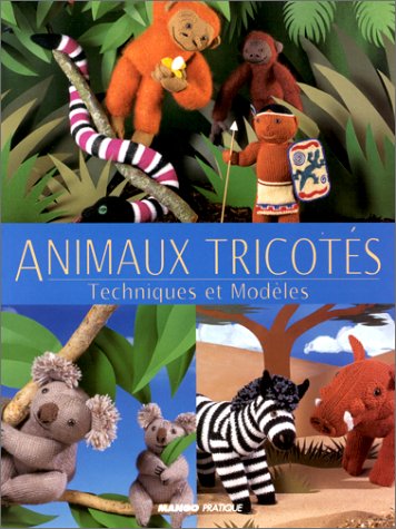 Stock image for ANIMAUX TRICOTES (JEUX ET JOUETS) (French Edition) for sale by ThriftBooks-Atlanta