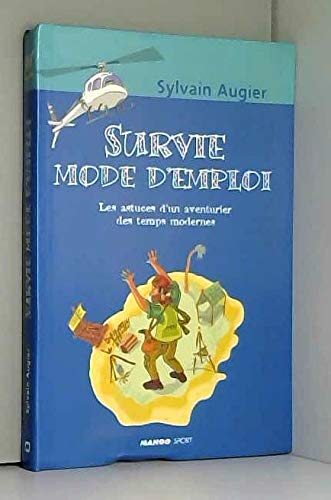 Stock image for Survie mode d emploi : Les astuces d'un aventurier des temps modernes for sale by Ammareal