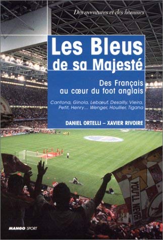 Beispielbild fr Les Bleus de sa Majesté. Des Français au coeur du foot anglais zum Verkauf von AwesomeBooks