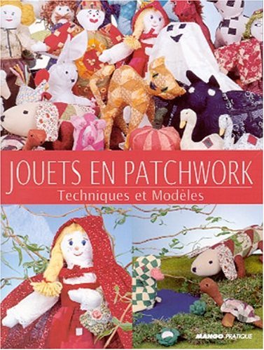 Beispielbild fr Jouets en Patchwork : Techniques et Modles zum Verkauf von Ammareal