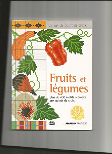 Stock image for Fruits et lgumes : Plus de 400 motifs  broder aux points de croix for sale by Ammareal