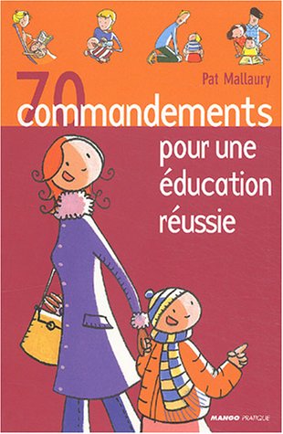 9782842703868: 70 COMMANDEMENTS POUR UNE EDUCATION REUSSIE (ESSENCE DES SENS)