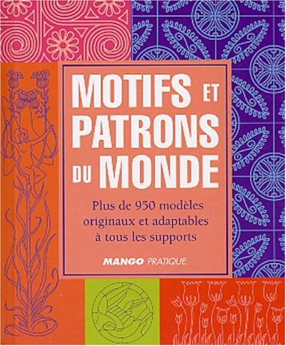 Beispielbild fr Motifs et patrons du monde : Plus de 950 modles originaux et adaptables  tous les supports zum Verkauf von Ammareal