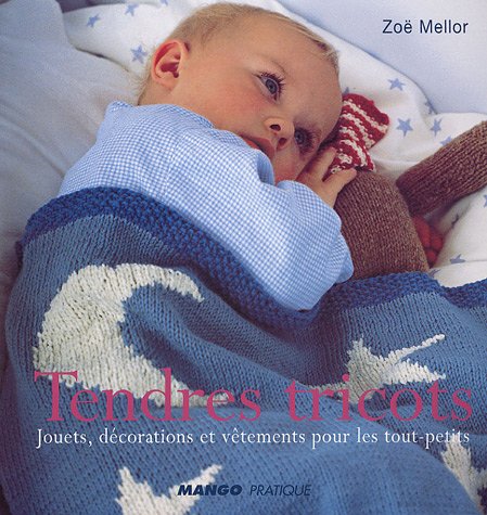 Stock image for Tendres tricots: Jouets, dcorations et vtements pour les tout-petits for sale by Ammareal