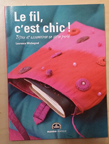 Beispielbild fr Le fil, c'est chic ! : Bijoux et accessoires en coton perl zum Verkauf von Ammareal
