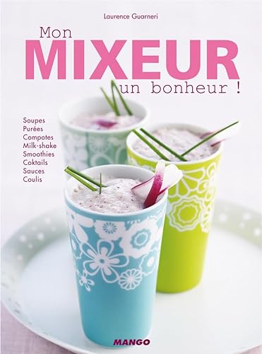 Stock image for Mon mixeur, un bonheur ! for sale by Ammareal