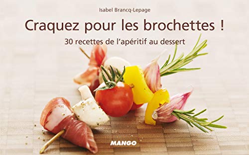 Stock image for Craquez pour les brochettes ! : 30 Recettes de l'apritif au dessert for sale by Ammareal