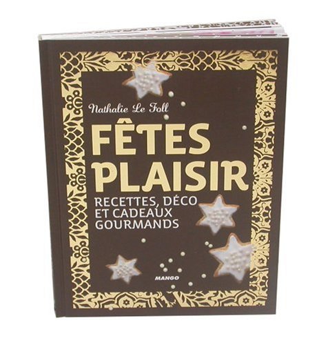 Stock image for Ftes plaisir : Recettes, dco et cadeaux gourmands for sale by Ammareal