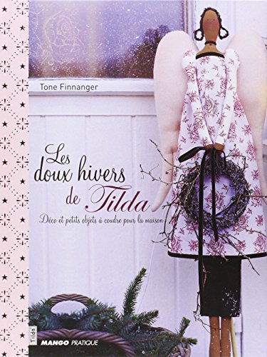 9782842708191: Les doux hivers de Tilda: Dco et petits objets  coudre pour la maison