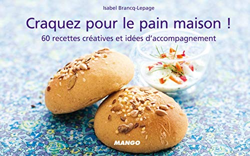 Stock image for Craquez pour le pain maison ! : 60 recettes cratives et ides d'accompagnement for sale by Ammareal