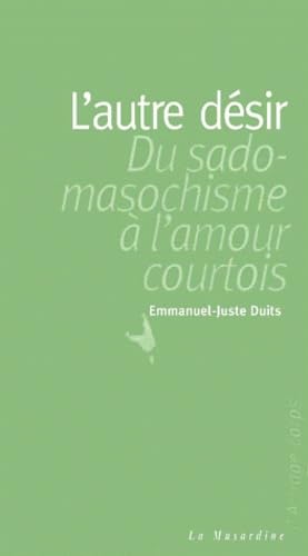 9782842711030: L'Autre Desir. Du Sado-Masochisme A L'Amour Courtois