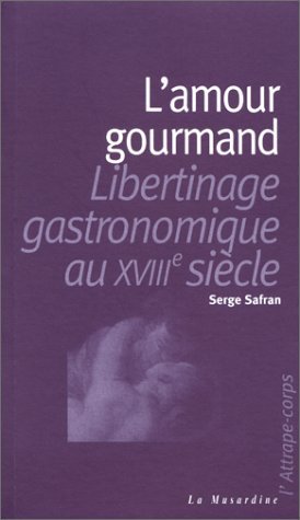 9782842711047: L'Amour Gourmand. Libertinage Gastronomique Au Xviiieme Siecle