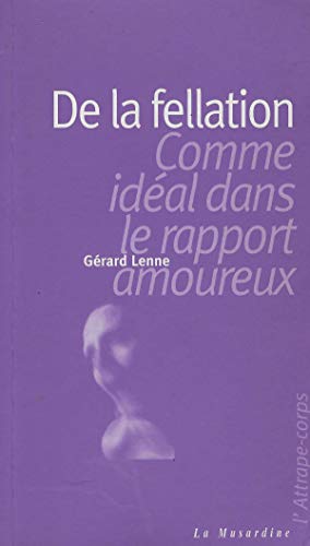 Beispielbild fr De la fellation comme idal dans le rapport amoureux zum Verkauf von medimops