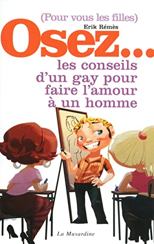 Beispielbild fr Pour vous les filles Osez. les conseils d'un gay pour faire l'amour  un homme zum Verkauf von medimops