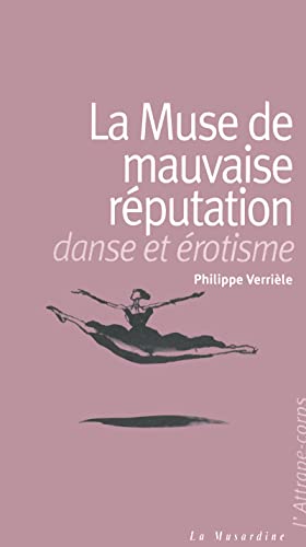 Beispielbild fr La Muse De Mauvaise Rputation : Danse Et rotisme zum Verkauf von RECYCLIVRE