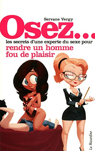 Beispielbild fr Osez les secrets d'une experte du sexe pour rendre un homme fou de plaisir zum Verkauf von WorldofBooks