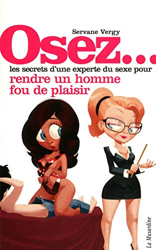 Stock image for Osez les secrets d'une experte du sexe pour rendre un homme fou de plaisir for sale by WorldofBooks