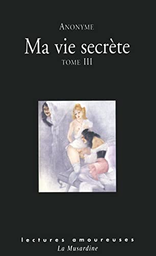 Ma vie secrÃ¨te - tome 3 (volume V et VI) (03) (9782842713263) by Anonyme