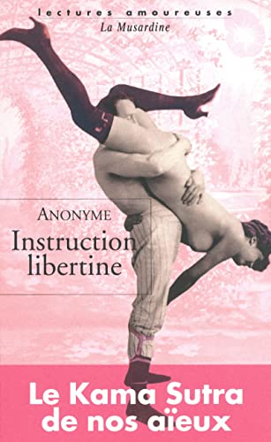 9782842713362: Instruction libertine: Ou Dialogue entre Charles et Justine sur la Thorie physique de l'Amour et les diverses manires de s'en procurer les plaisirs matriels (Lectures amoureuses)