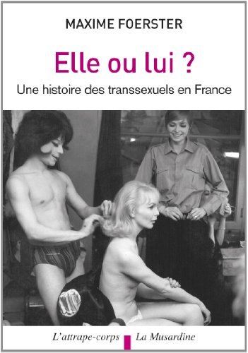 Stock image for Elle ou lui? Histoire des transsexuels en France for sale by Gallix