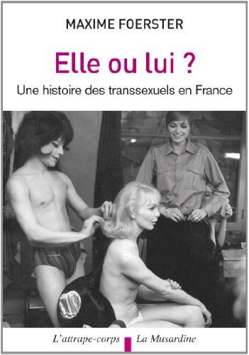 9782842714000: Elle ou lui? Histoire des transsexuels en France: Une histoire des transsexuels en France