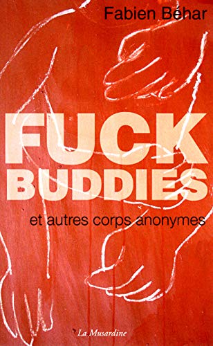 Imagen de archivo de Fuck Buddies et autres corps anonymes a la venta por medimops