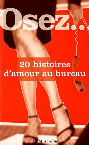 Beispielbild fr OSEZ 20 HISTOIRES D'AMOUR AU BUREAU zum Verkauf von Librairie La Canopee. Inc.