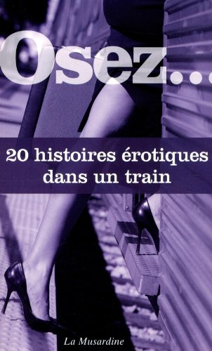Imagen de archivo de Osez 20 histoires rotiques dans un train a la venta por Revaluation Books