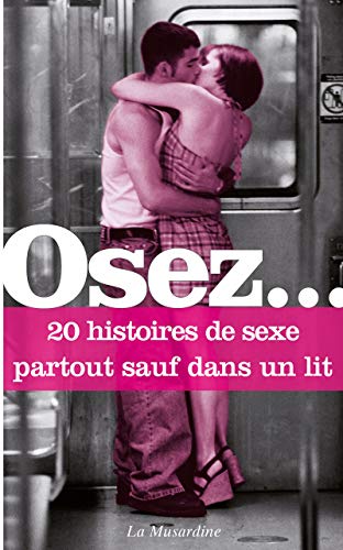 9782842719531: Osez 20 histoires de sexe partout sauf dans un lit