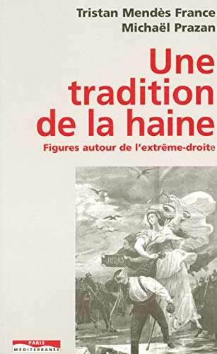 Stock image for Une tradition de la haine: Figures autour de l'extreme-droite for sale by Librairie Th  la page