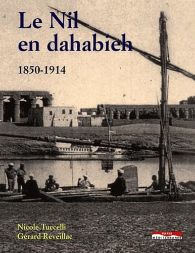 Imagen de archivo de Le Nil en dahabieh : 1850-1914 a la venta por Ammareal