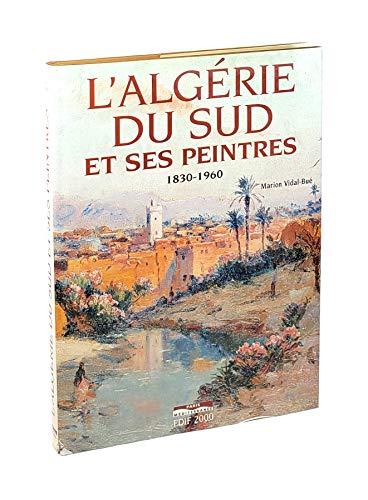 9782842721756: L'Algrie du sud et ses peintres 1830-1960