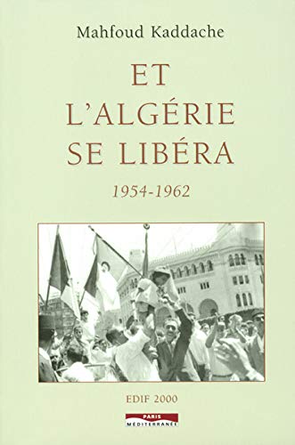9782842721794: Et l'Algrie se libera 1954-1962