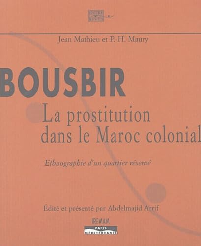 Stock image for Bousbir : La Prostitution Dans Le Maroc Colonial : Ethnographie D'un Quartier Rserv for sale by RECYCLIVRE