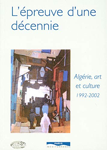 9782842721954: L'preuve d'une dcennie - Algrie, art et culture 1992-2002