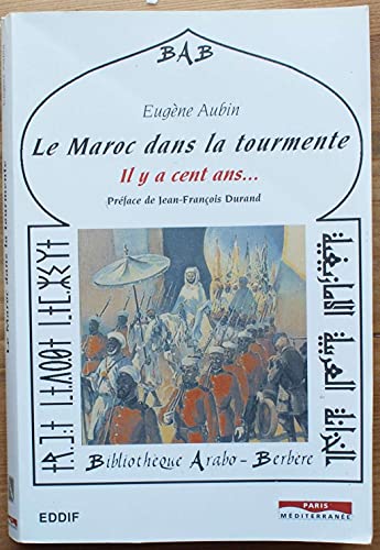 Stock image for Le Maroc dans la tourmente: Il y a cent ans. for sale by Books Unplugged
