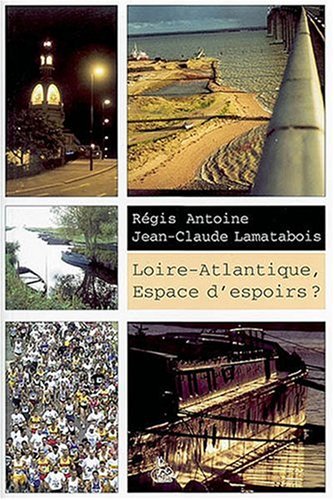 Imagen de archivo de Loire-Atlantique, espace d'espoirs ? (French Edition) a la venta por pompon