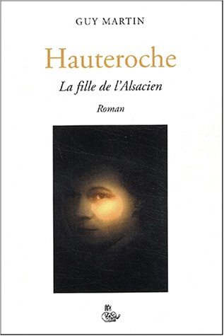 Beispielbild fr Hauteroche : La fille de l'Alsacien zum Verkauf von Ammareal