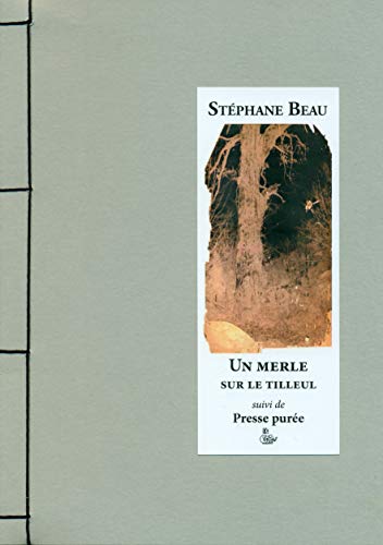 Beispielbild fr Un merle sur le tilleul, suivi de Presse pure Stephane, Beau zum Verkauf von BIBLIO-NET