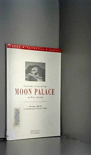 Moon Palace - Lectures D'une Oeuvre De Paul Auster