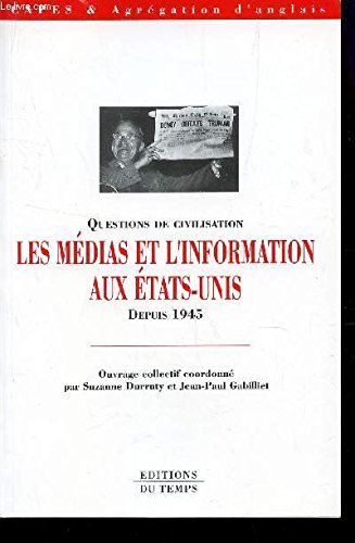 Imagen de archivo de Les Mdias Et L'information Aux Etats-unis Depuis 1945 a la venta por RECYCLIVRE