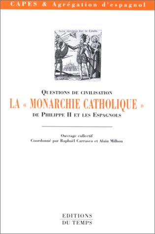 9782842740290: QUESTIONS DE CIVILISATION. La "monarchie catholique" de Philippe II et les Espagnols
