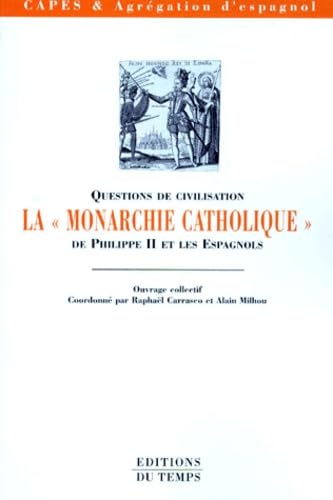 9782842740290: QUESTIONS DE CIVILISATION. La "monarchie catholique" de Philippe II et les Espagnols