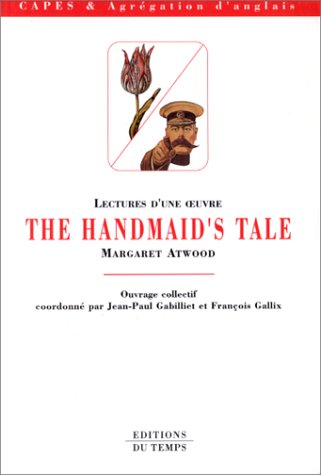 Imagen de archivo de Lectures d'une oeuvre : The Handmaid's Tale de Margaret Atwood a la venta por Ammareal